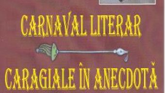 Carnaval literar: Caragiale in anecdota – C. Sateanu PDF (download, pret, reducere)