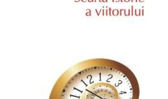 Cartea Scurta istorie a viitorului (editia 2016) – Jacques Attali (download, pret, reducere)