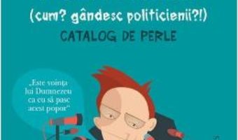 Cartea Cum gandesc politicienii – Radu Paraschivescu (download, pret, reducere)