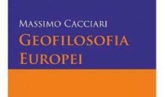 Geofilosofia Europei – Massimo Caciari PDF (download, pret, reducere)