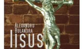 Iisus si Proiectul Asaltul cerului – Alexandru Bulandra PDF (download, pret, reducere)