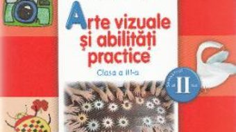Pret Carte Arte vizuale si abilitati practice – Clasa a 3-a. Sem. 2 – Manual + CD – Cristina Rizea, Daniela Stoicescu, Ionela Stoicescu