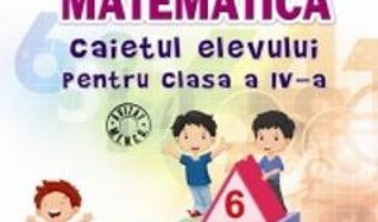 Pret Carte Matematica cls 4 – Caiet – Rodica Chiran, Mihaela-Ada Radu