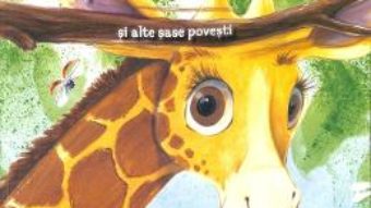 Cartea Girafa care nu voia sa poarte ochelari si alte sase povesti (download, pret, reducere)