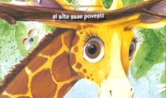 Cartea Girafa care nu voia sa poarte ochelari si alte sase povesti (download, pret, reducere)