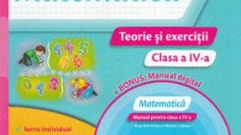 Pret Carte Matematica – Clasa a 4-a – Teorie si exercitii + CD – Iliana Dumitrescu, Nicoleta Ciobanu