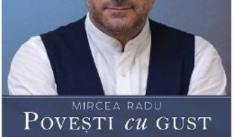 Cartea Povesti cu gust – Mircea Radu (download, pret, reducere)