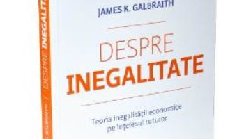 Pret Carte Despre inegalitate – James K. Galbraith