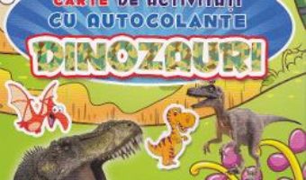 Pret Carte Dinozauri – Carte de activitati cu autocolante