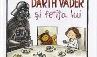 Pret Carte Darth Vader si fetita lui – Jeffrey Brown – StarWars