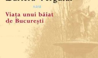 Download  Bariera Vergului sau Viata unui baiat de Bucuresti – Gheorghe Parusi PDF Online