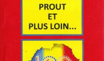 Cartea Au-dela du prout et plus loin… – Doru Ciucescu (download, pret, reducere)