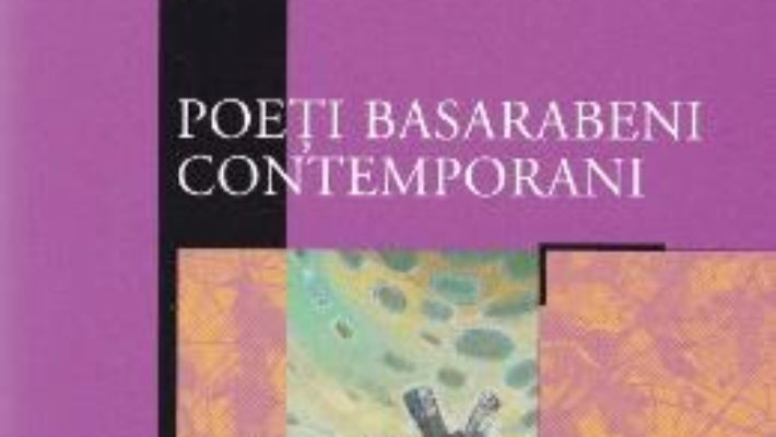 Cartea Poeti basarabeni contemporani (download, pret, reducere)