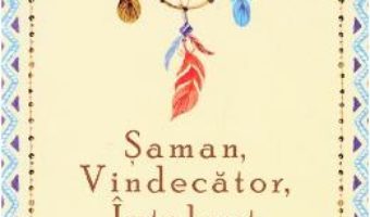 Cartea Saman, vindecator, intelept – Alberto Villoldo (download, pret, reducere)