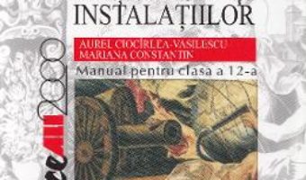 Cartea Asamblarea, intretinerea si repararea masinilor si instalatiilor – Clasa 12 – Manual – Aurel Ciocirlea-Vasilescu (download, pret, reducere)