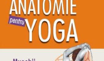 Cartea Anatomie pentru yoga – Blandine Calais-Germain (download, pret, reducere)