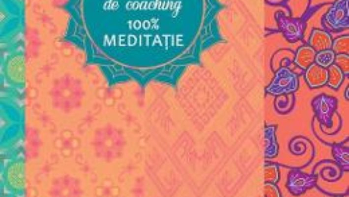 Cartea Carnetul meu de coaching 100% meditatie – Florence Lamy (download, pret, reducere)