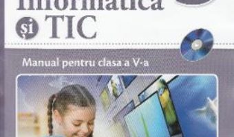 Cartea Informatica si TIC – Clasa 5 – Manual + CD – Doru Anastasiu Popescu (download, pret, reducere)
