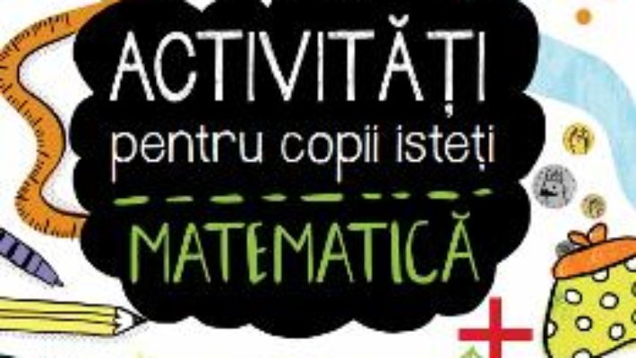 Cartea Activitati pentru copii isteti – Matematica (download, pret, reducere)