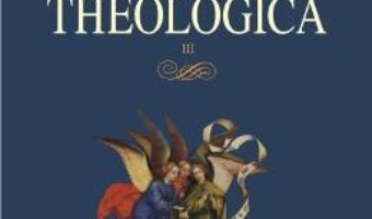 Cartea Summa Theologica III – Toma din Aquino (download, pret, reducere)