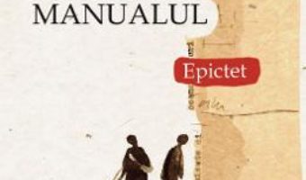 Cartea Manualul lui Epictet (download, pret, reducere)