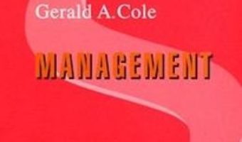 Cartea Management – Teorie si practica – Gerald A. Cole (download, pret, reducere)
