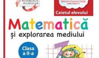 Cartea Matematica si explorarea mediului – Clasa 2 – Caiet – Constanta Balan, Corina Andrei (download, pret, reducere)