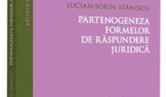 Cartea Partenogeneza formelor de raspundere juridica – Lucian-Sorin Stanescu (download, pret, reducere)
