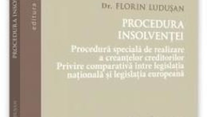 Cartea Procedura insolventei – Florin Ludusan (download, pret, reducere)