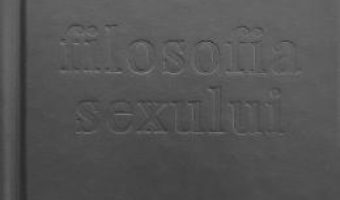 Cartea Filosofia sexului. Editie necenzurata – Radu F. Constantinescu (download, pret, reducere)