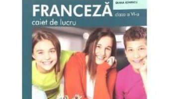Cartea Limba franceza L2 – Clasa 6 – Caiet – Gina Belabed, Claudia Dobre, Diana Ionescu (download, pret, reducere)