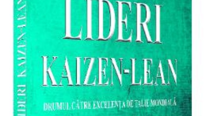 Cartea Lideri Kaizen-Lean – Jacob Stoller (download, pret, reducere)