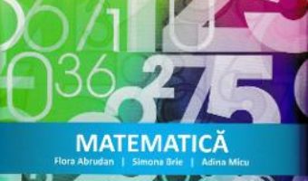 Cartea Matematica – Clasa 4 – Culegere – Flora Abrudan, Simona Brie, Adina Micu (download, pret, reducere)