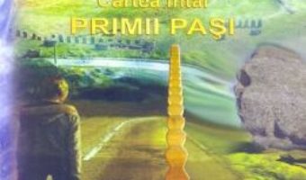 Cartea Calator in infinit. Cartea intai: Primii pasi – Dimitria Camelia Puchiu (download, pret, reducere)
