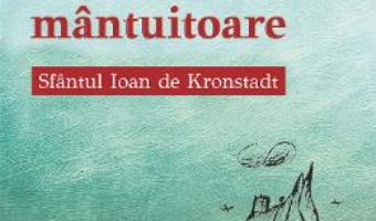 Cartea Calea mantuitoare – Sfantul Ioan de Kronstadt (download, pret, reducere)
