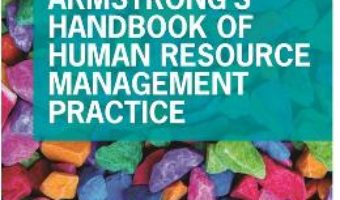 Cartea Armstrong’s Handbook of Human Resource Management Practice – Michael Armstrong, Stephen Taylor (download, pret, reducere)