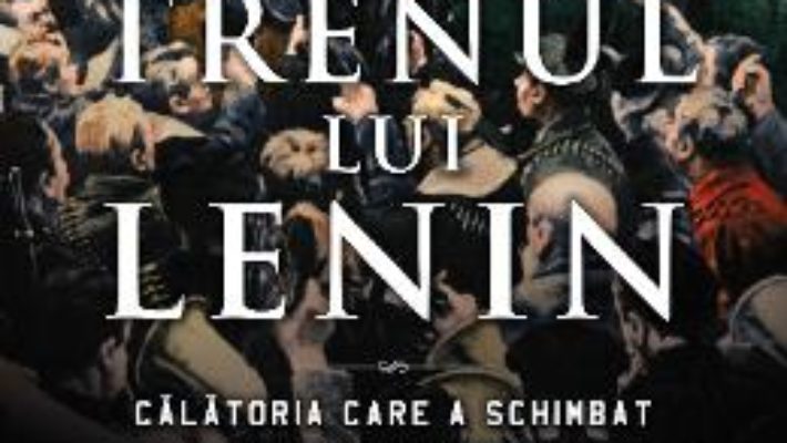 Cartea Trenul lui Lenin – Catherine Merridale (download, pret, reducere)