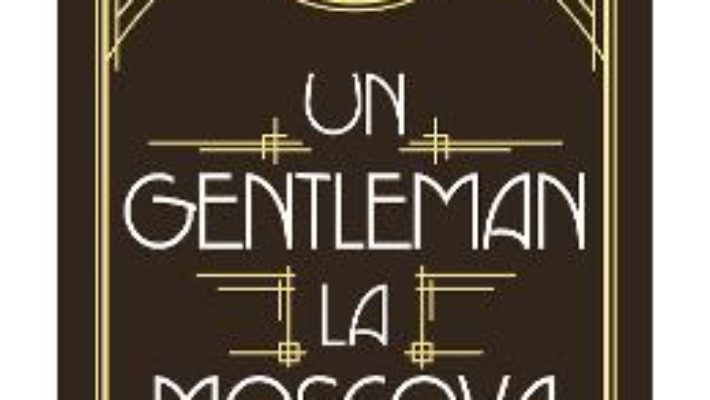 Cartea Un gentleman la Moscova – Amor Towles (download, pret, reducere)