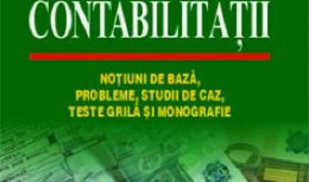 Cartea Bazele contabilitatii – Mihai Ristea Corina-Graziella Dumitru (download, pret, reducere)