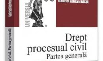 Cartea Drept procesual civil. Partea generala ed.2 – Gabriel Adrian Nasui (download, pret, reducere)