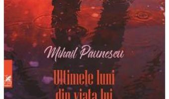 Cartea Ultimele luni din viata lui Achim Ioachim – Mihail Paunescu (download, pret, reducere)