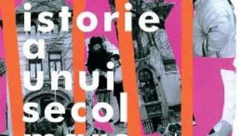 Cartea Mica istorie a unui secol mare – Monica Onojescu (download, pret, reducere)