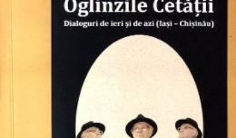 Cartea Oglinzile Cetatii – Nicolae Busuioc (download, pret, reducere)