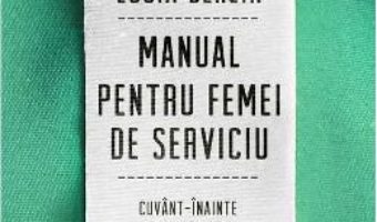 Cartea Manual pentru femei de serviciu – Lucia Berlin (download, pret, reducere)