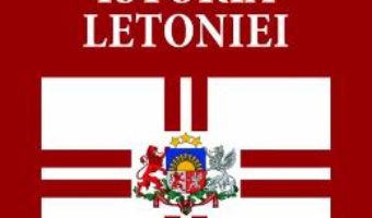 Cartea Istoria Letoniei – Silviu Miloiu (download, pret, reducere)