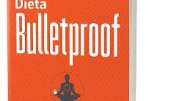 Cartea Dieta Bulletproof – Dave Asprey (download, pret, reducere)