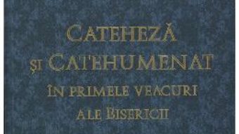 Cartea Cateheza si catehumenat in primele veacuri ale bisericii – Paul L. Gavrilyuk (download, pret, reducere)