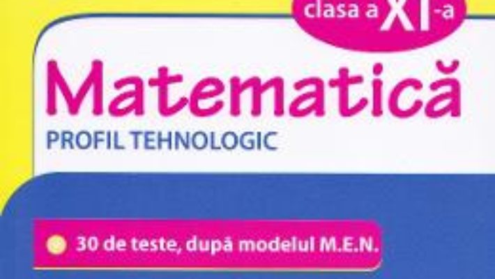 Cartea Simularea examenului de bacalaureat. Matematica – Clasa 11 – Profil Tehnologic – Lucian Dragomir (download, pret, reducere)