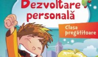 Cartea Dezvoltare personala – Clasa pregatitoare – Rodica Dinescu, Daniela Stoica, Carmen Minulescu (download, pret, reducere)