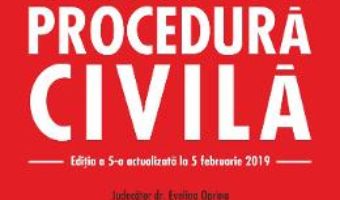 Cartea Codul de procedura civila ed.5 act. 5 februarie 2019 (download, pret, reducere)
